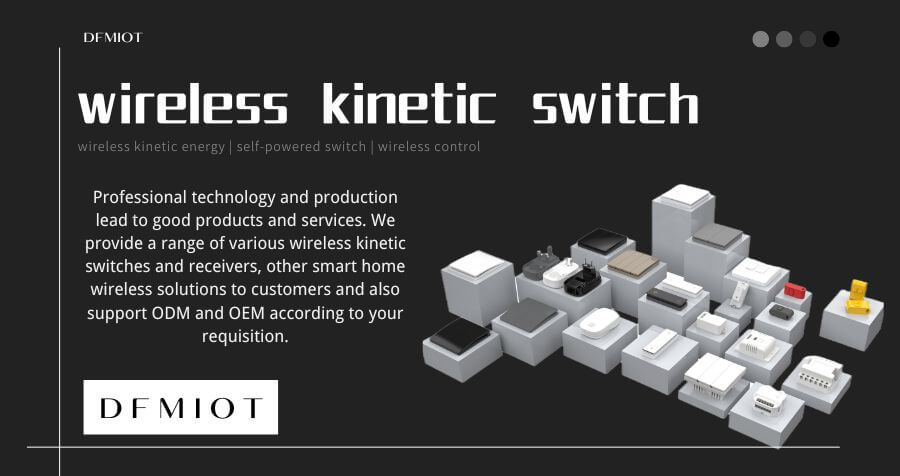 Experience the power of wireless kinetic energy through DFM's switches